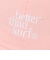 ＜Better Than Surf＞ロゴ キャップ