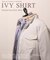 着るほど深まる【IVY SHIRT / 8色展開】オックスフォード オーバルシャツ / B.D.