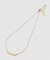 【PETER+JUNE/ピーターアンドジューン】Good Necklace