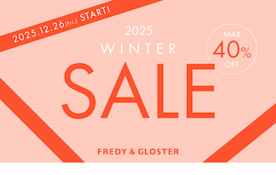 【fredy】【WINTER SALE】FREDY&GLOSTER先行で冬セールがいよいよスタート!!