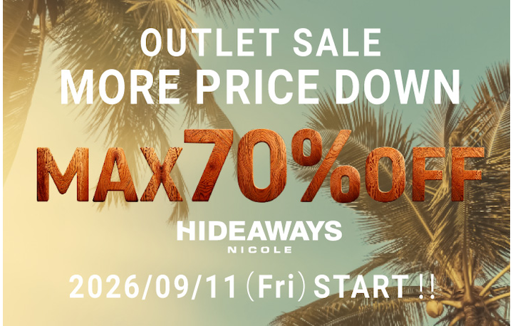 【HIDEAWAYS】OUTLET MORE PRICE DOWN