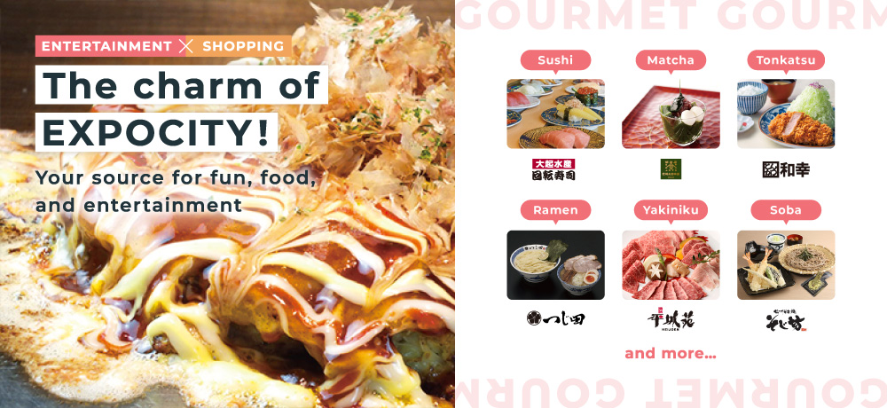 [ENTERTAINMENT × SHOPPING] The charm of EXPOCITY! Your source for fun, food, and entertainment