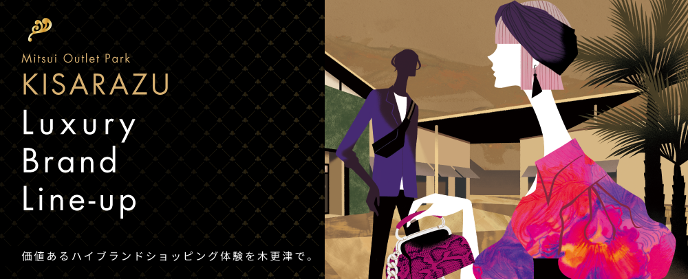 LUXURY BRANDS in Mitsui Outlet Park KISARAZU