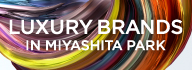 LUXURY BRANDS IN RAYARD MIYASHITA PARK